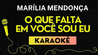 KARAOKÊ O QUE FALTA EM VOCÊ SOU EU - MARÍLIA MENDONÇA