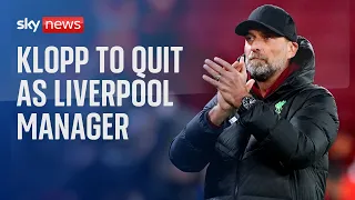 Jurgen Klopp to leave Liverpool FC at the end of the season