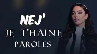 Nej’- Je T’haine (Paroles/lyrics)