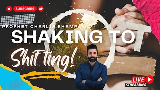 Prophetic Word: From the Shaking to the Shifting | Prophet Charlie Shamp #propheticword #prophecy