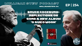 EP 245 | Bruce Cockburn- Reflections on Gord & New album ‘O Sun O Moon’