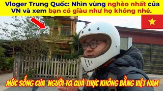 Vloger Trung Quốc: Nhìn vùng nghèo nhất của Việt Nam và xem bạn có giàu như họ không nhé.