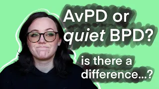 Avoidant Personality Disorder & "quiet" Borderline Personality Disorder