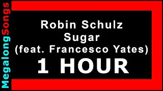 Robin Schulz - Sugar 🔴 [1 HOUR] ✔️