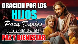 ORACION POR LOS HIJOS PARA DARLES PROTECCION, AYUDA, PAZ Y BIENESTAR