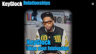 KeyGlock - Talks about being in a relationship.