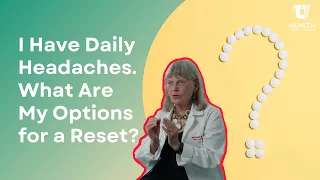 I Have Daily Headaches. What Are My Options for a Reset?