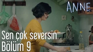 Anne 9. Bölüm - Sen Çok Seversin