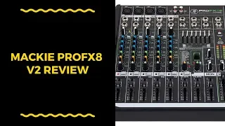 Mackie ProFX8 v2 Review Great Affordable Mixer