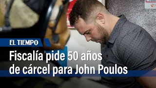 Fiscalía pide 50 años de cárcel para John Poulos | El Tiempo