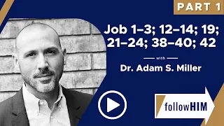 Follow Him Podcast: Job 1-3, 12-14, 19, 21-24, 38-40, 42 Part 1 w/Dr. Adam Miller | Our Turtle House