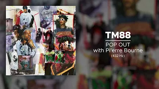 TM88 - POP OUT with Pi'erre Bourne (432 Hz)