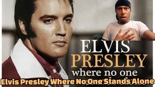 Elvis This Is Beautiful🙏🏽  Elvis Presley Where No One Stands Alone REACTION 🙏🏽 Let’s Goo