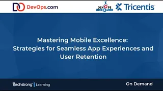Mastering Mobile Excellence: Strategies for Seamless App Experiences and User Retention