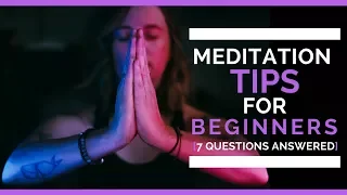Meditation Tips [7 questions answered]