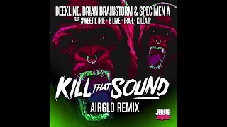 Deekline, Brian Brainstorm, Specimen A - Kill That Sound (Airglo Remix)