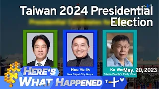 Taiwan 2024 Presidential Election, Here's What Happened – Saturday, May 20, 2023 | TaiwanPlus News