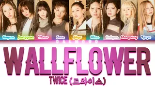 TWICE (트와이스) - WALLFLOWER [Color Coded Lyrics Han|Rom|Eng]