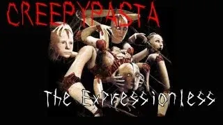 CreepyPasta - The Expressionless