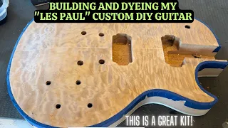 Building And Dyeing My "Les Paul" Custom DIY Guitar - It Turned Out Great!