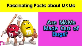 Fascinating Facts About M&Ms