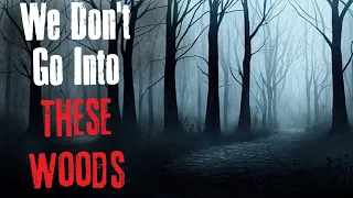 "We Don't Go Into These Woods" Creepypasta Scary Story