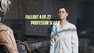 Fallout 4 | Ep. 27 | Professor Scara