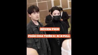 REVIEW PHIM : PHÂN CHIA THIÊN HẠ BẢN FULL... #reviewphimhot  #reviewphim #phimhay2024