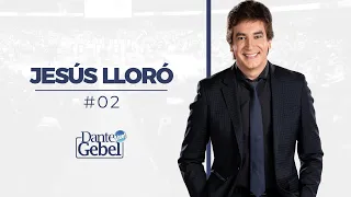 Dante Gebel #02 | Jesús lloró