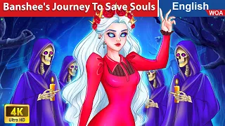 Banshee's Journey To Save Souls 👻 Horror Stories 💀🌛 Fairy Tales in English @WOAFairyTalesEnglish