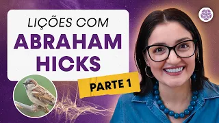 (PARTE 1) As Mais Importantes Lições que Aprendi com Abraham Hicks