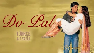 Do Pal - Türkçe Alt Yazılı | Veer Zaara | Ah Kalbim