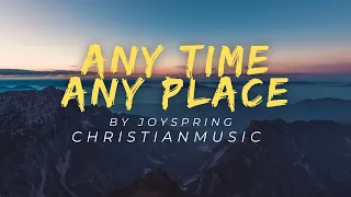 Any Time Any Place by Joyspring