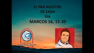 COMENTARIO Y ORACION - JUEVES CUATRO DE PASCUA - CICLO B - MARCOS 16, 15-20