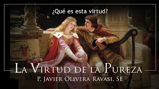 La Pureza | 1 | ¿Qué es esta Virtud? | P. Javier Olivera Ravasi, SE