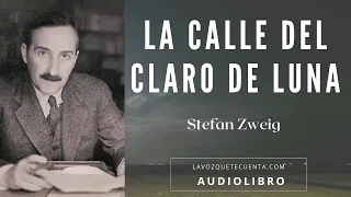 La calle del claro de luna de Stefan Zweig. Cuento completo. Audiolibro con voz humana real.