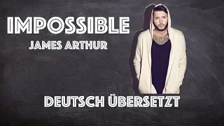 IMPOSSIBLE-James Arthur/ Deutsch übersetzt!