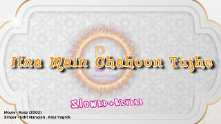 Itna Main Chahoon Tujhe। Slowed Reverb @pbmp3collection