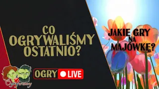 Co ogrywaliśmy ostatnio? | Jakie gry na Majówkę? | Gry planszowe | Live u Ogrywamy!