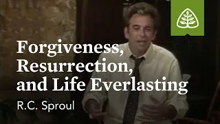 Forgiveness, Resurrection, and Life Everlasting: Basic Training with R.C. Sproul