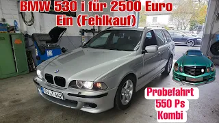 BMW E39 530 i 2500 Euro. (Fehlkauf) Verkäufer hat gelogen! W211 kombi mit 550 PS Probefahrt