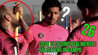 COSA SI DICONO REALMENTE I CALCIATORI IN CAMPO? | PARTE 26 |