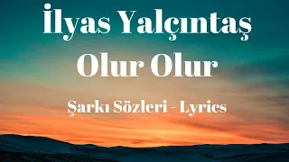 İlyas Yalçıntaş - Olur Olur (Şarkı Sözleri) Lyrics