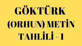 GÖKTÜRK (ORHUN) METİN TAHLİLİ - 1 (GÜNCELLENDİ)