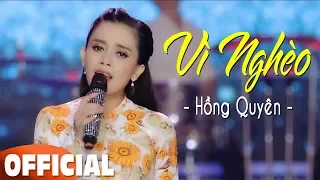 Vì Nghèo - Hồng Quyên | Official MV