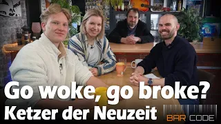 Go woke, go broke?  @KetzerDerNeuzeit bei BarCode