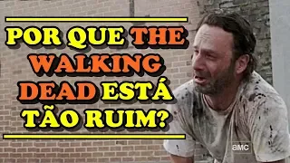 POR QUE THE WALKING DEAD ESTÁ TÃO RUIM ULTIMAMENTE?