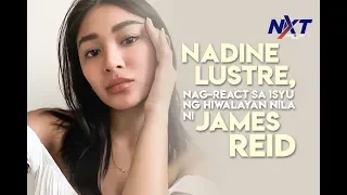 Nadine Lustre, nag-react sa isyu ng hiwalayan nila ni James Reid | NXT