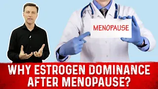 Why Estrogen Dominance After Menopause? – Dr. Berg