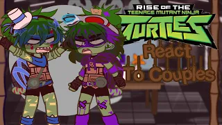 -Rottmnt react to couples-[🐢]★